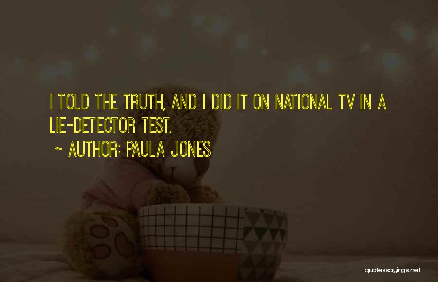 Lie Detector Quotes By Paula Jones