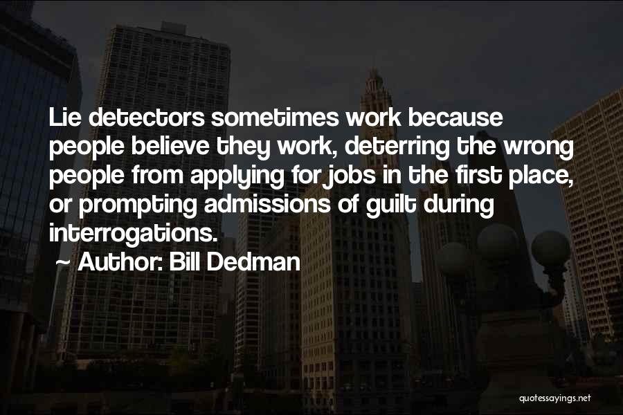 Lie Detectors Quotes By Bill Dedman