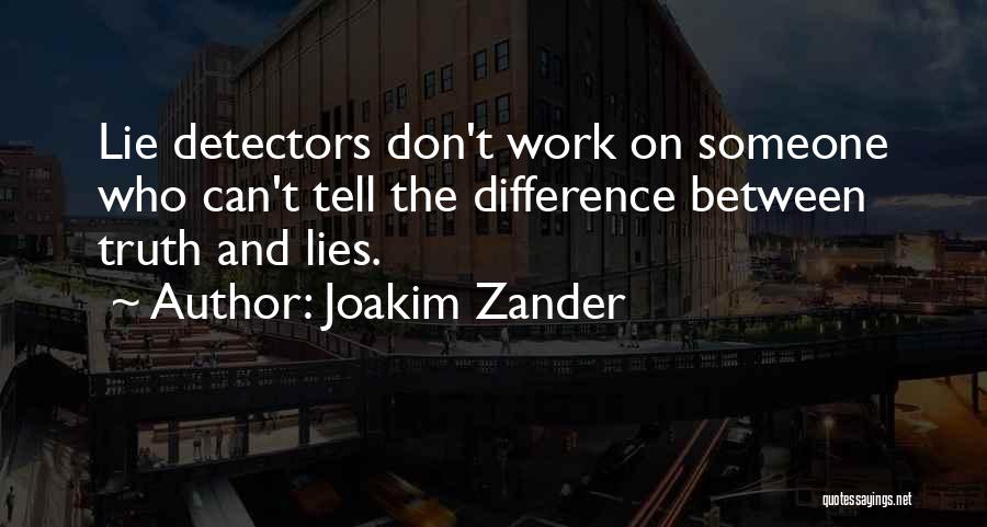 Lie Detectors Quotes By Joakim Zander