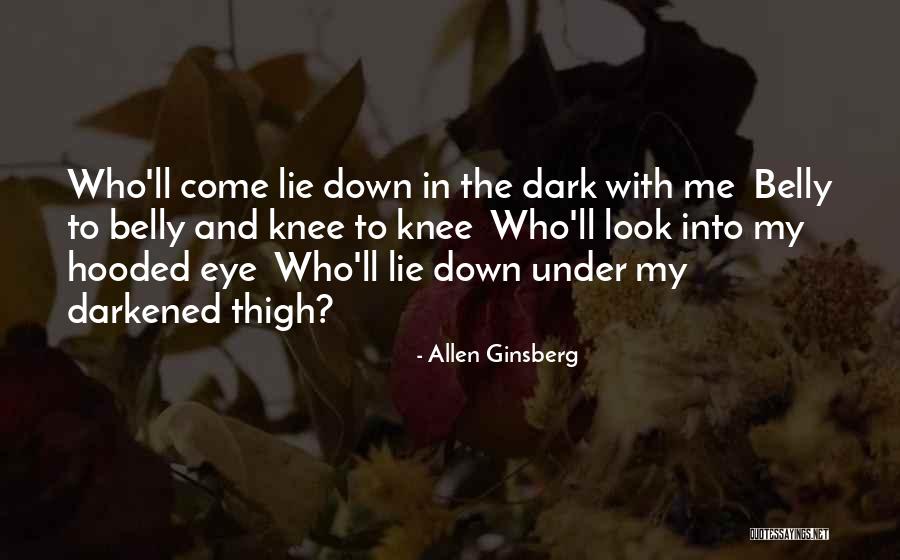 Lie Down With Me Quotes By Allen Ginsberg