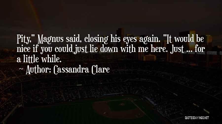 Lie Down With Me Quotes By Cassandra Clare