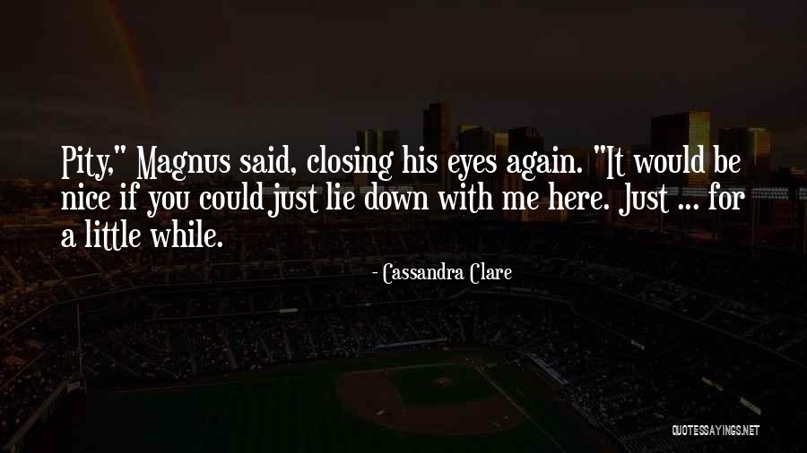 Lie Down With Me Quotes By Cassandra Clare