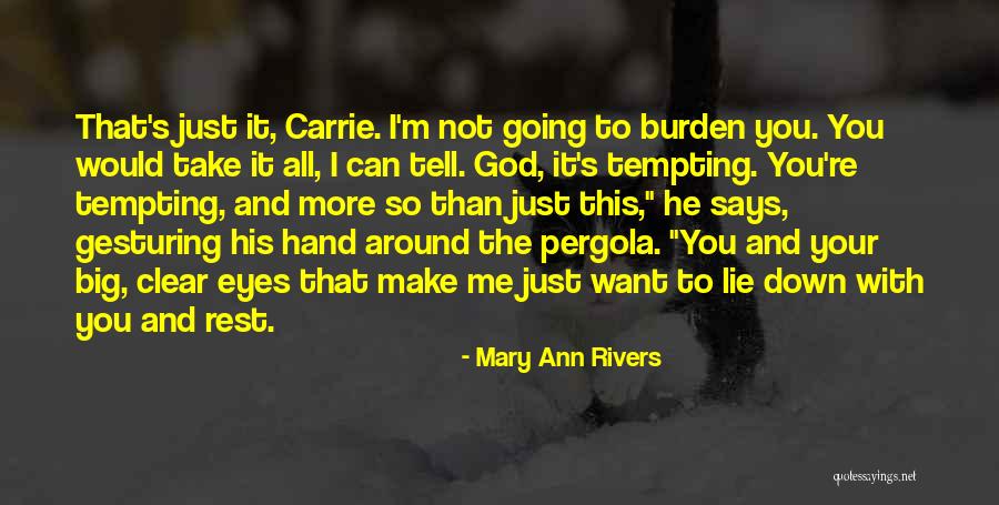 Lie Down With Me Quotes By Mary Ann Rivers