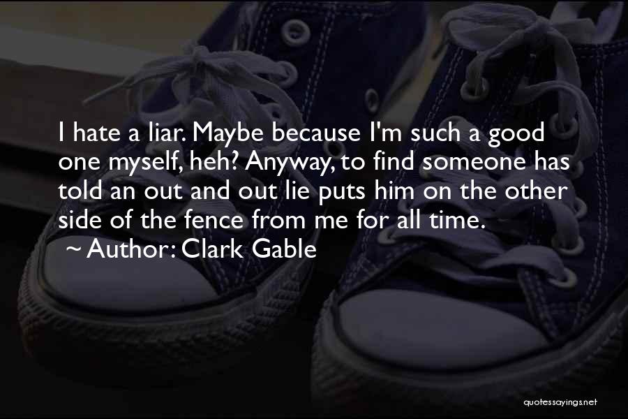 Lie For Good Quotes By Clark Gable