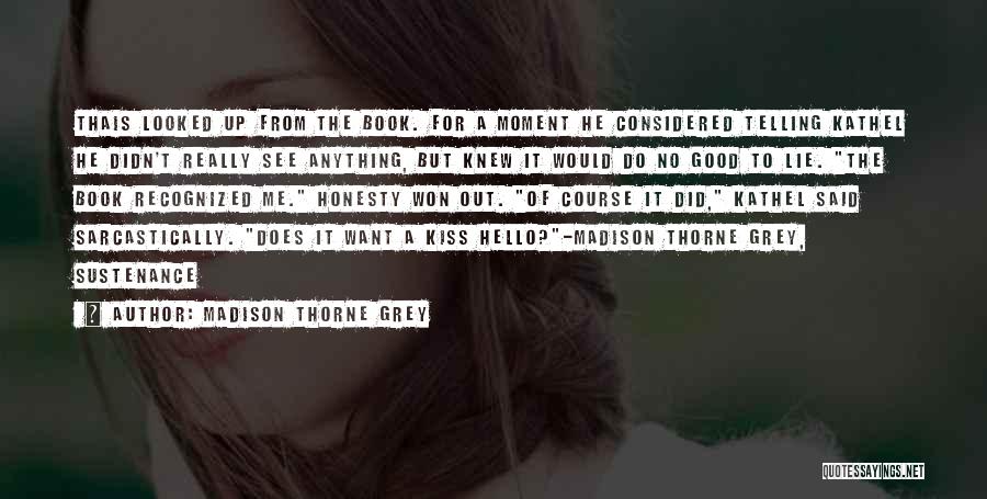 Lie For Good Quotes By Madison Thorne Grey