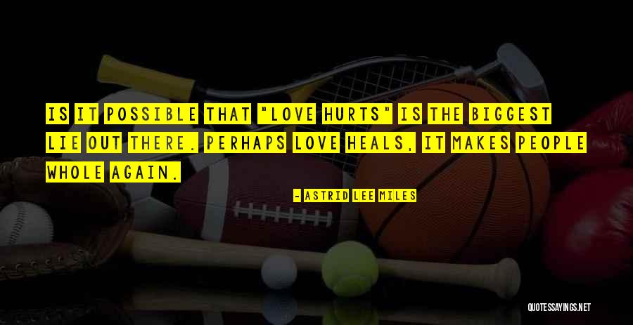 Lie In Love Quotes By Astrid Lee Miles Lie In Love Quotes By Astrid Lee Miles