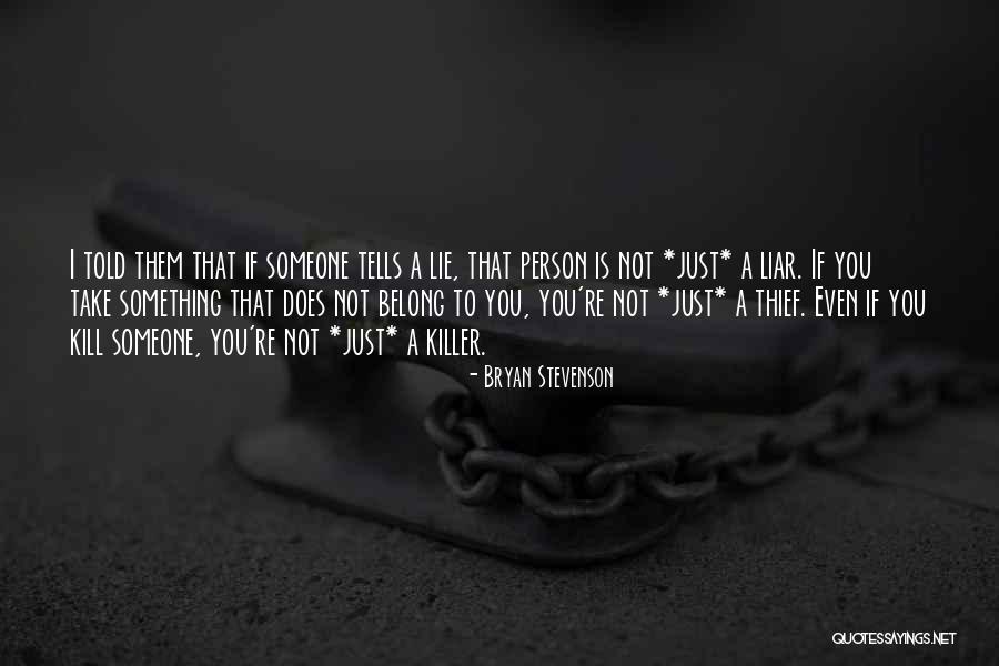 Lie Liar Quotes By Bryan Stevenson Lie Liar Quotes By Bryan Stevenson