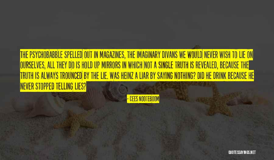 Lie Liar Quotes By Cees Nooteboom Lie Liar Quotes By Cees Nooteboom