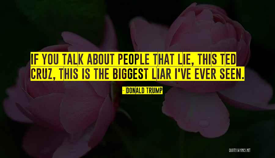 Lie Liar Quotes By Donald Trump