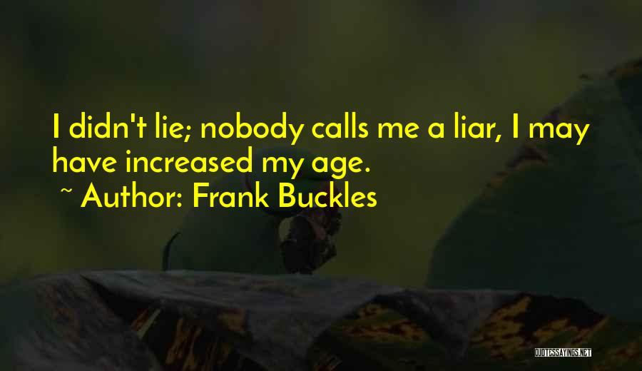 Lie Liar Quotes By Frank Buckles