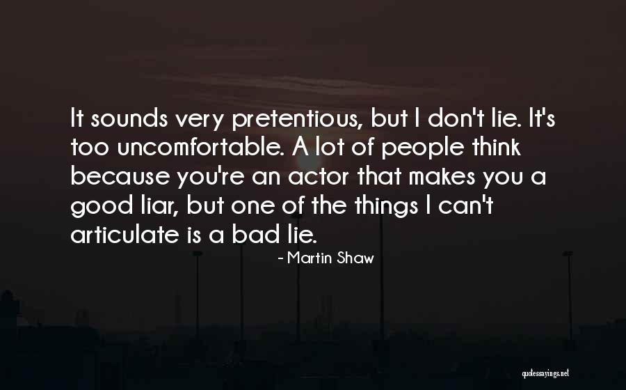 Lie Liar Quotes By Martin Shaw Lie Liar Quotes By Martin Shaw