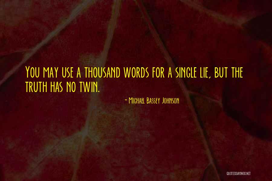 Lie Liar Quotes By Michael Bassey Johnson Lie Liar Quotes By Michael Bassey Johnson