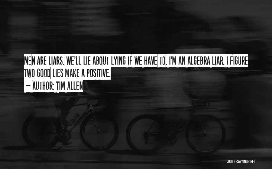 Lie Liar Quotes By Tim Allen