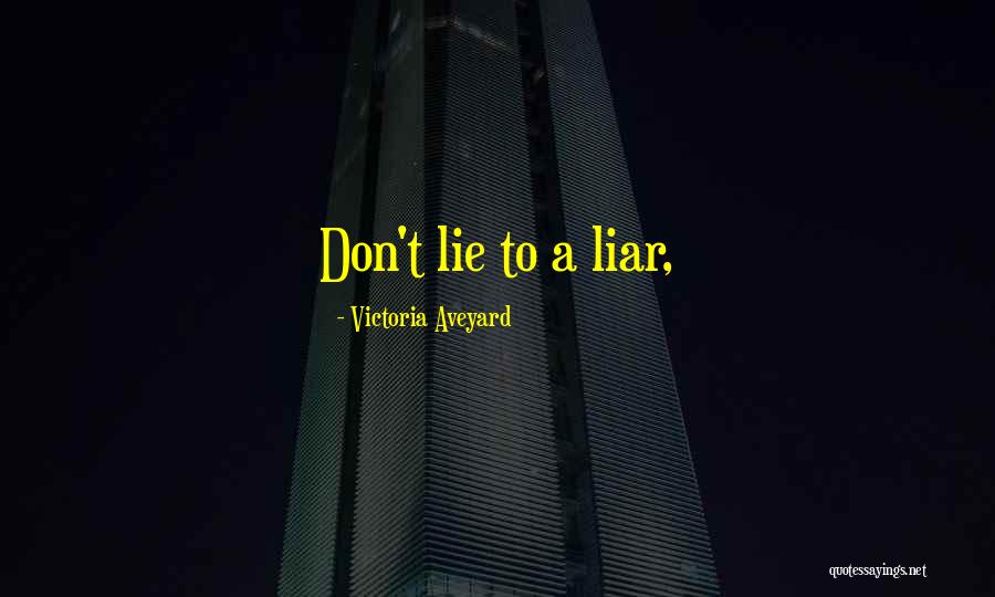 Lie Liar Quotes By Victoria Aveyard Lie Liar Quotes By Victoria Aveyard