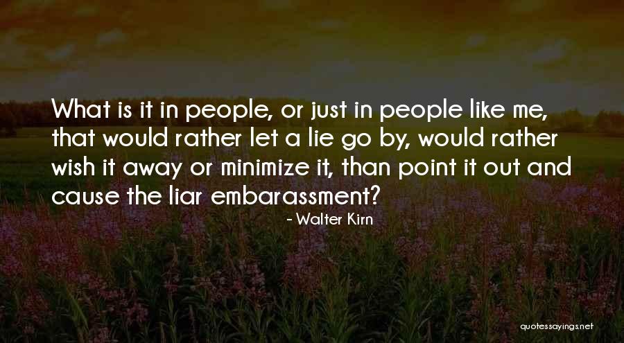Lie Liar Quotes By Walter Kirn Lie Liar Quotes By Walter Kirn