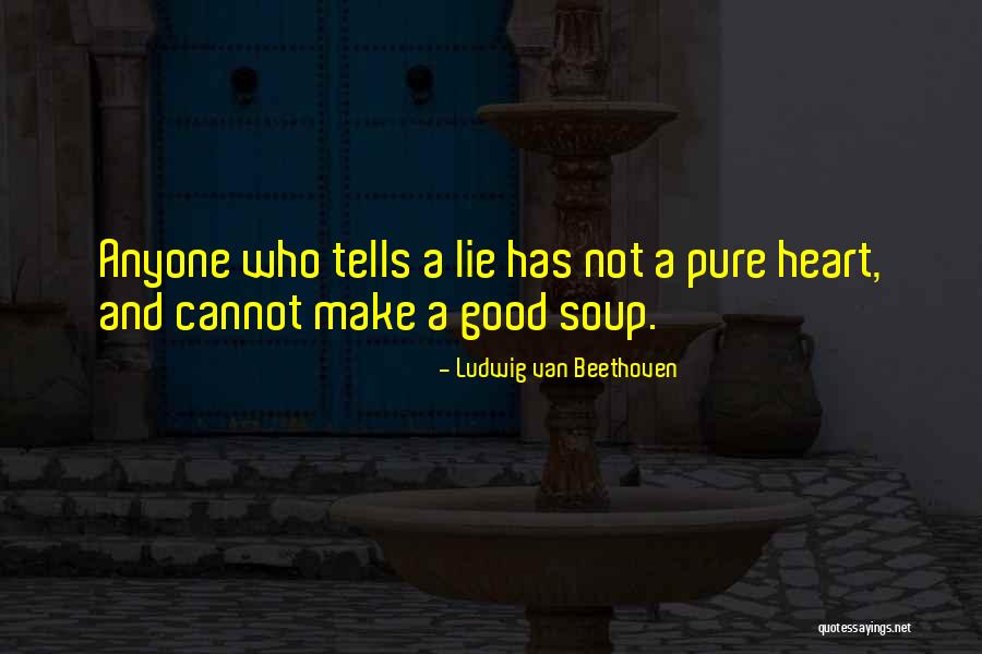 Lie Lie Quotes By Ludwig Van Beethoven