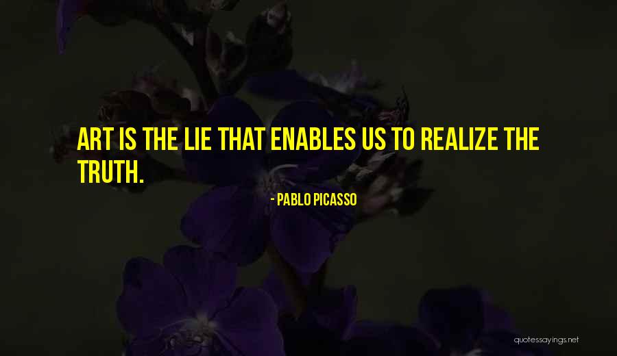 Lie Lie Quotes By Pablo Picasso