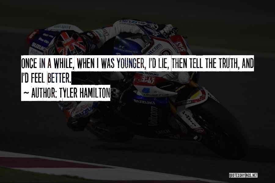 Lie Lie Quotes By Tyler Hamilton