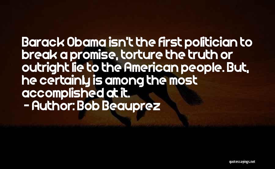 Lie Or Truth Quotes By Bob Beauprez