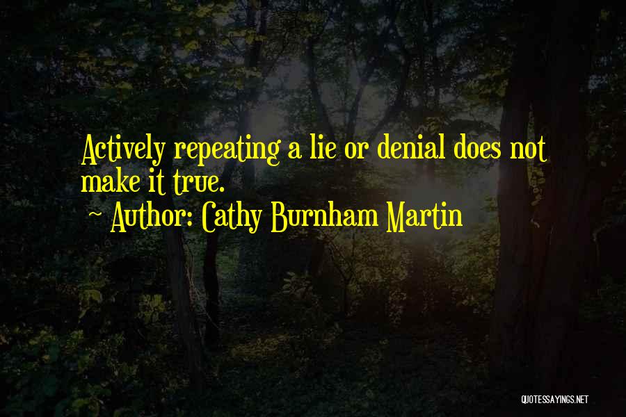 Lie Or Truth Quotes By Cathy Burnham Martin