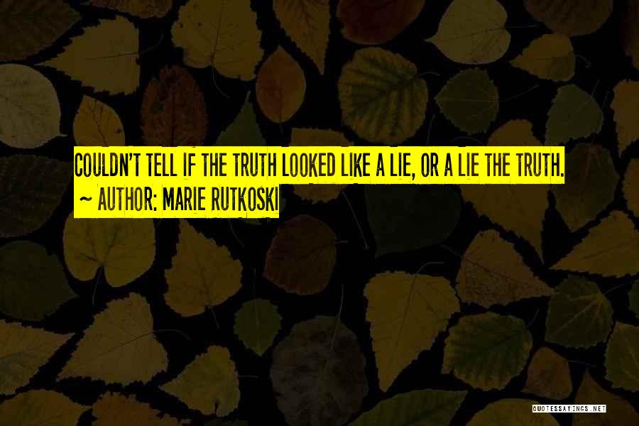 Lie Or Truth Quotes By Marie Rutkoski