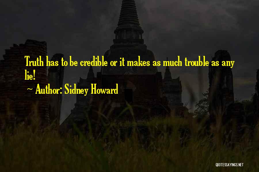 Lie Or Truth Quotes By Sidney Howard