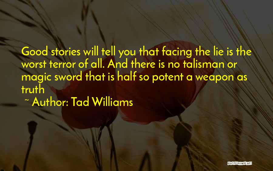 Lie Or Truth Quotes By Tad Williams