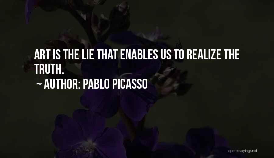 Lie Quotes By Pablo Picasso