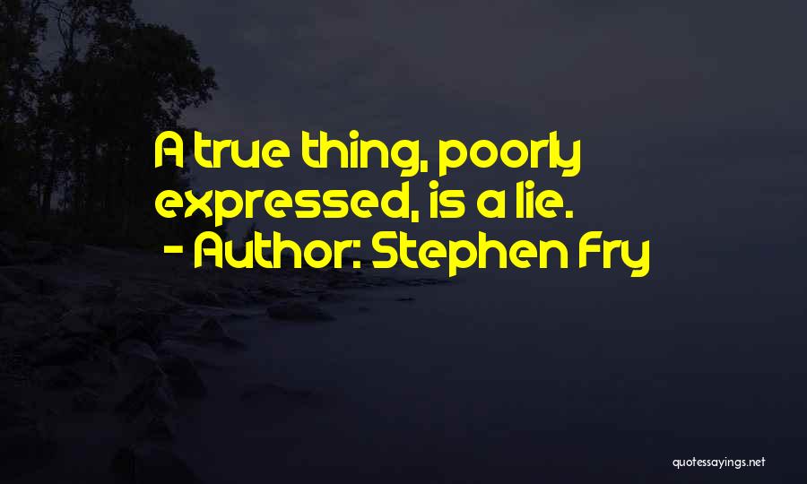 Lie Quotes By Stephen Fry