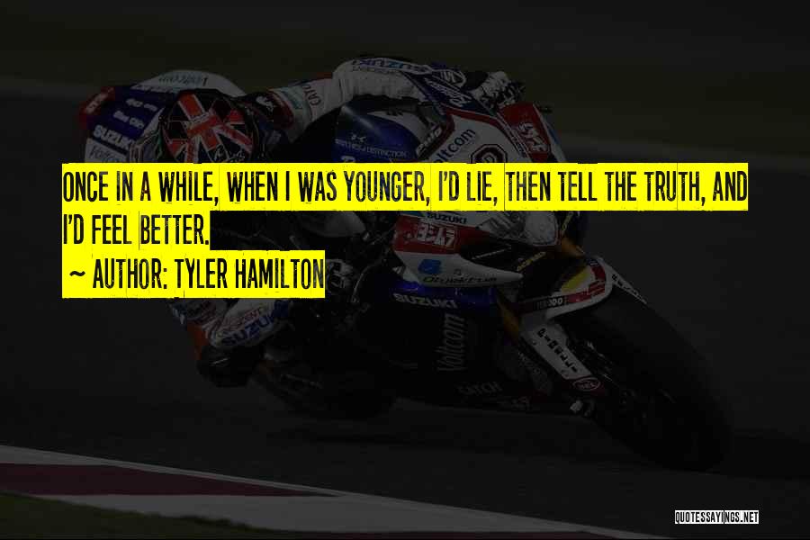 Lie Quotes By Tyler Hamilton