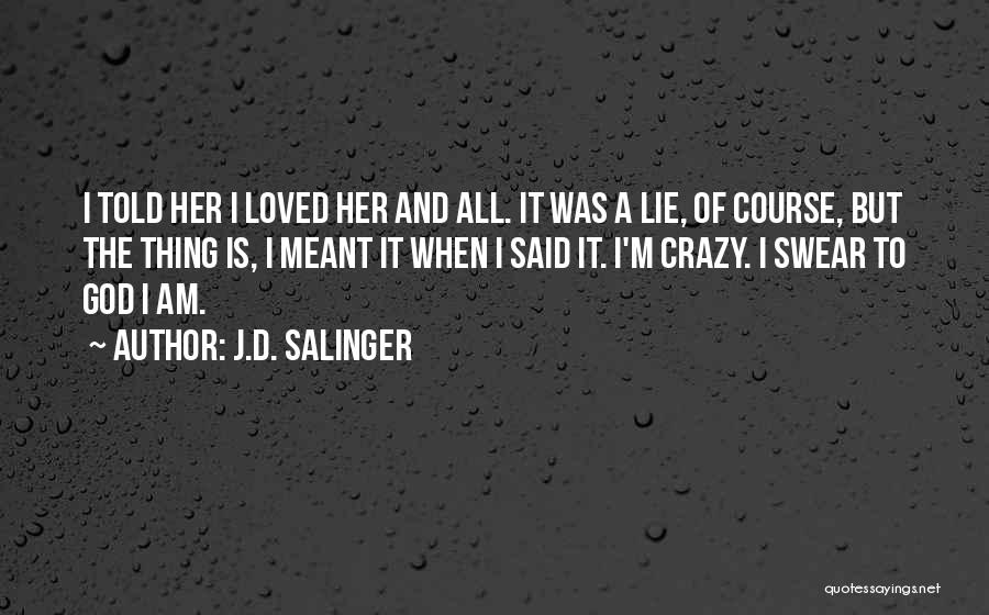 Lie Swear Quotes By J.D. Salinger