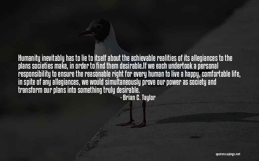 Lie To Make Someone Happy Quotes By Brian C. Taylor Lie To Make Someone Happy Quotes By Brian C. Taylor