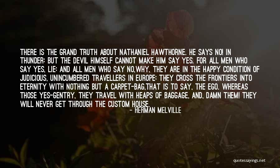 Lie To Make Someone Happy Quotes By Herman Melville Lie To Make Someone Happy Quotes By Herman Melville