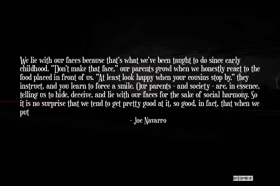 Lie To Make Someone Happy Quotes By Joe Navarro Lie To Make Someone Happy Quotes By Joe Navarro