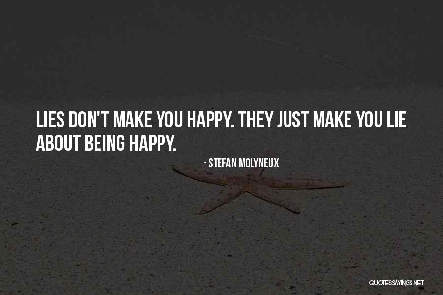 Lie To Make Someone Happy Quotes By Stefan Molyneux Lie To Make Someone Happy Quotes By Stefan Molyneux