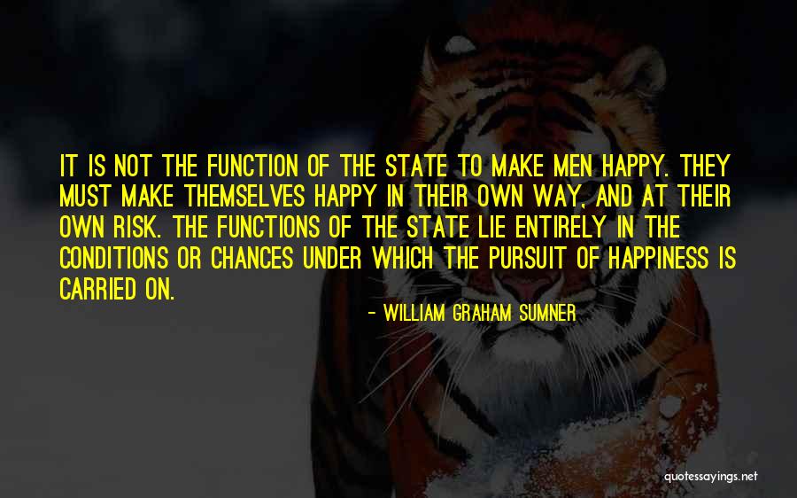 Lie To Make Someone Happy Quotes By William Graham Sumner Lie To Make Someone Happy Quotes By William Graham Sumner