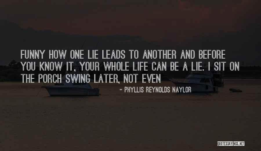 Lie To Me Funny Quotes By Phyllis Reynolds Naylor