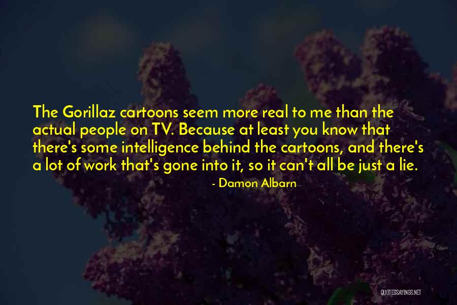 Lie To Me Gone Quotes By Damon Albarn Lie To Me Gone Quotes By Damon Albarn
