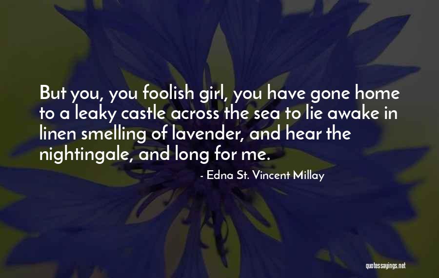 Lie To Me Gone Quotes By Edna St. Vincent Millay Lie To Me Gone Quotes By Edna St. Vincent Millay