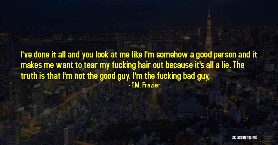 Lie To Me Quotes By T.M. Frazier