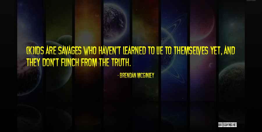 Lie To Themselves Quotes By Brendan McGinley Lie To Themselves Quotes By Brendan McGinley