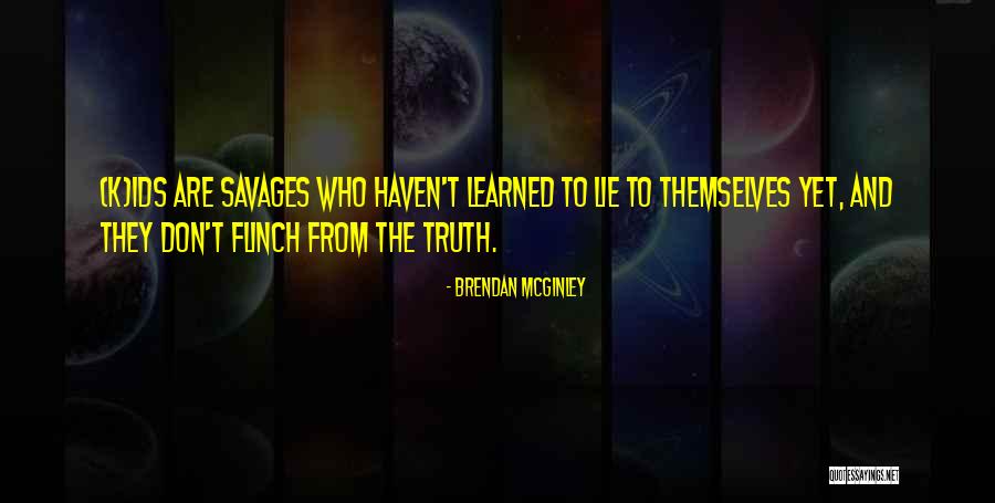 Lie To Themselves Quotes By Brendan McGinley