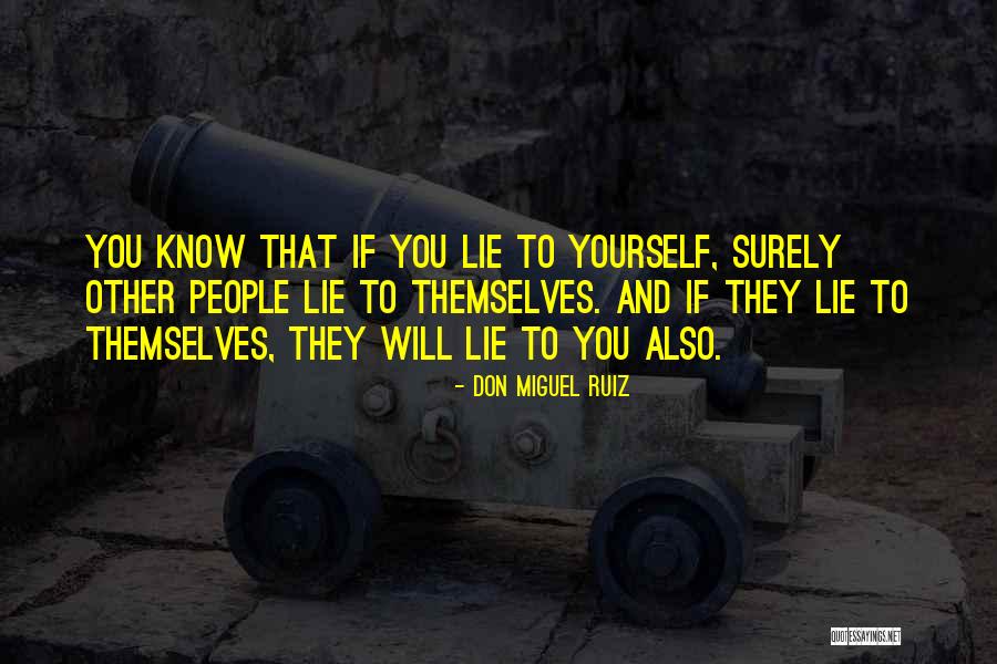 Lie To Themselves Quotes By Don Miguel Ruiz