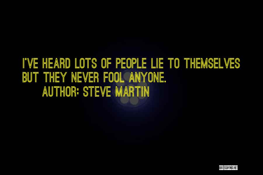 Lie To Themselves Quotes By Steve Martin