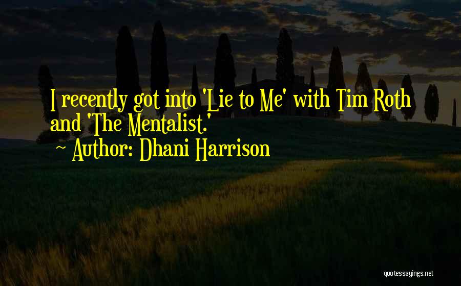 Lie With Me Quotes By Dhani Harrison