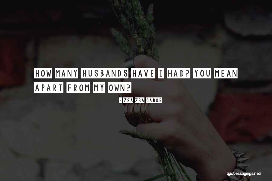 Liebengood Family Apiary Quotes By Zsa Zsa Gabor Liebengood Family Apiary Quotes By Zsa Zsa Gabor