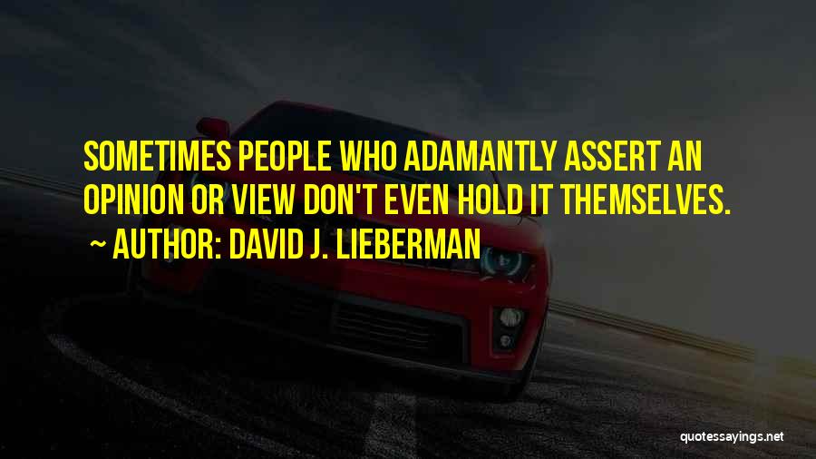 Lieberman Quotes By David J. Lieberman