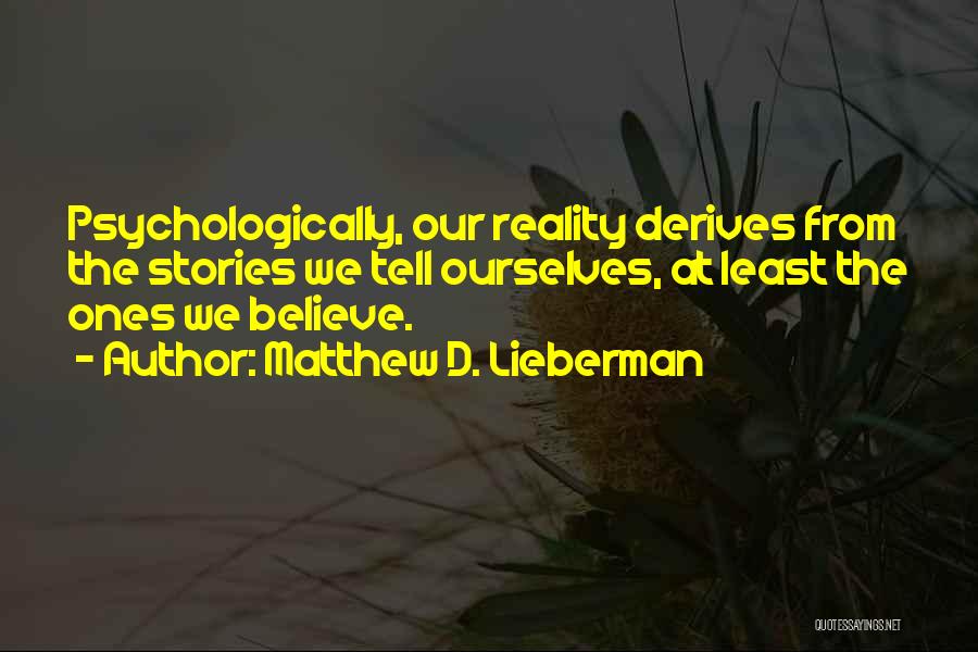 Lieberman Quotes By Matthew D. Lieberman