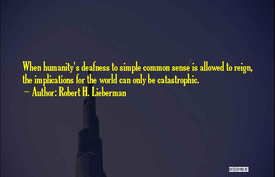 Lieberman Quotes By Robert H. Lieberman