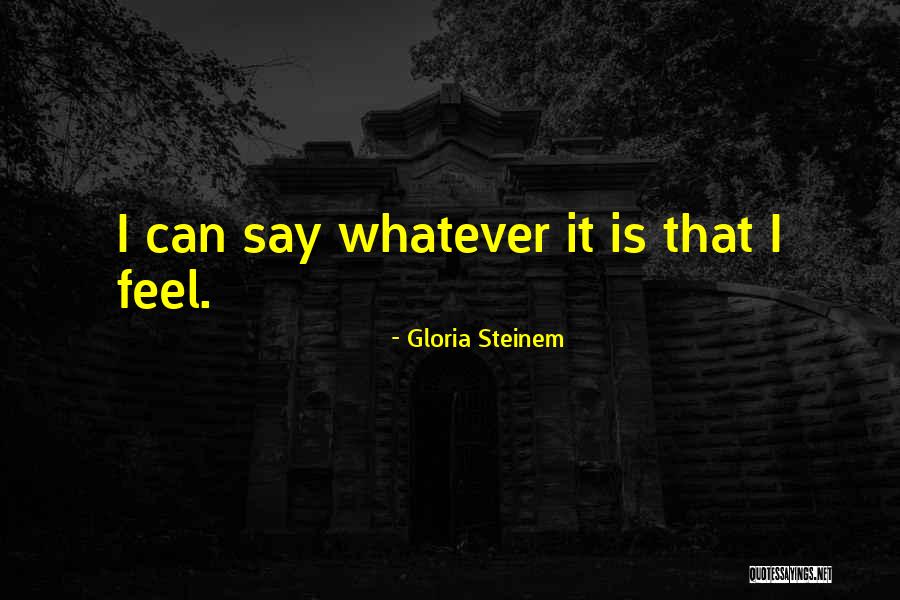 Liechti Latin Quotes By Gloria Steinem